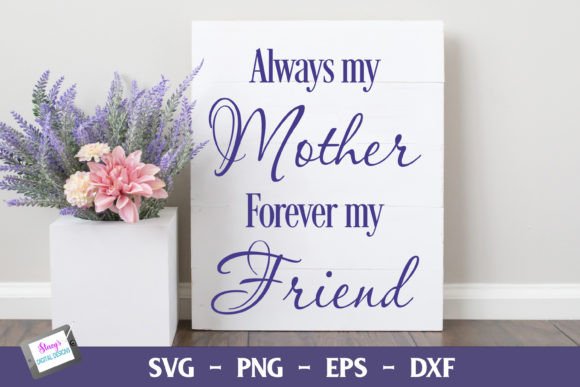 Always My Mother Forever My Friend SVG 2 Graphics and Crafts Review