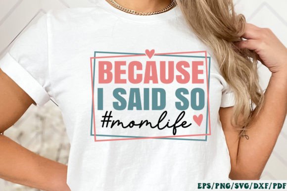 Because I Said so momlife SVG Graphics and Crafts Review