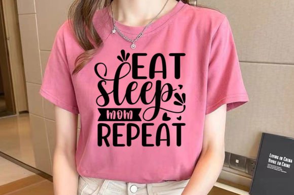 Eat Sleep Mom Repeat Mother s Day SVG Graphics