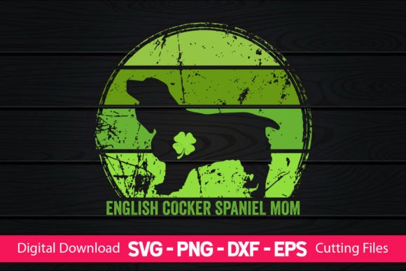 English Cocker Spaniel Mom St Patrick’s Graphics for Crafts