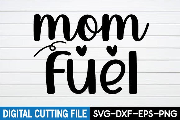 Mom Fuel - Mother s Day SVG Review