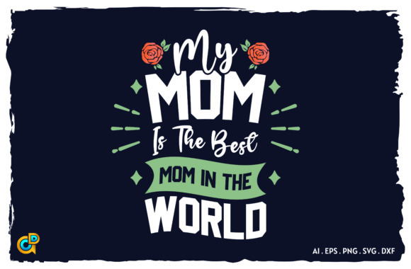 My Mom is the Best Mom in the World Graphics and Crafts Review