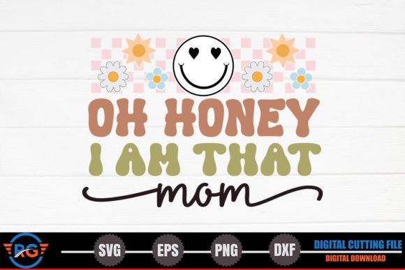 Oh Honey I Am That Mom – Retro Mother s Graphics