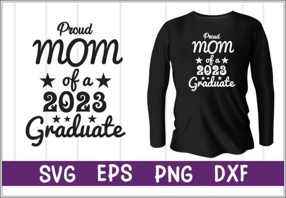 Proud Mom of a 2023 Graduate SVG Design Graphics and Crafts