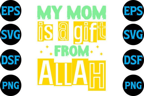 Ramadan Svg Design, My Mom is a Gift