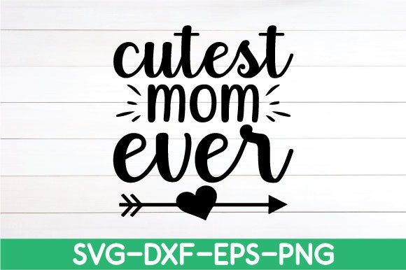 Review: Cutest Mom Ever - Mother s Day SVG