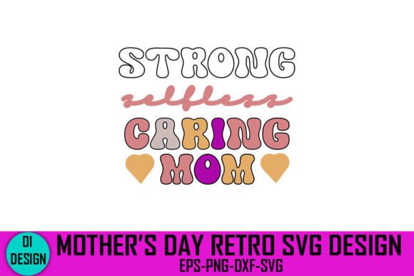Strong Selfless Caring Mom - Mother s Da Graphics and Crafts Review