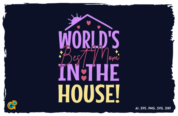 World s Best Mom in the House Graphics and Crafts Review